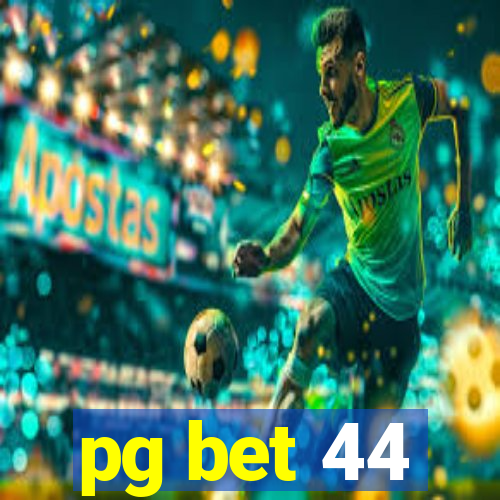 pg bet 44